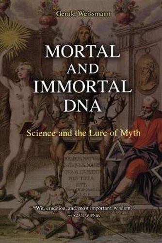 Cover image for Mortal and Immortal DNA: Science and the Lure of Myth