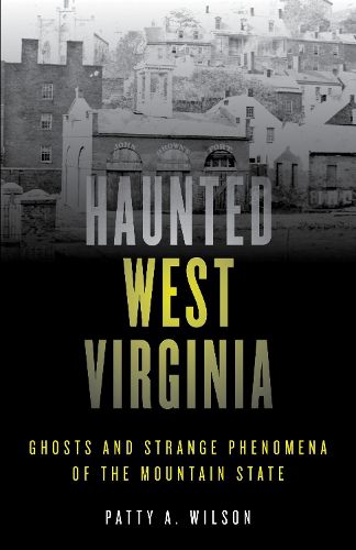 Cover image for Haunted West Virginia: Ghosts and Strange Phenomena of the Mountain State