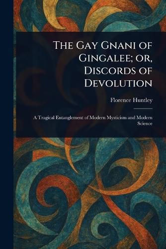 Cover image for The Gay Gnani of Gingalee; or, Discords of Devolution