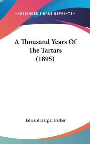 Cover image for A Thousand Years of the Tartars (1895)