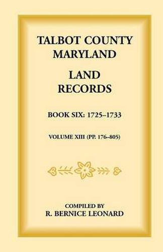 Cover image for Talbot County, Maryland Land Records: Book 6, 1725-1732