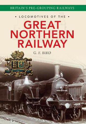 Cover image for Locomotives of the Great Northern Railway: Britain's Pre-grouping Railways