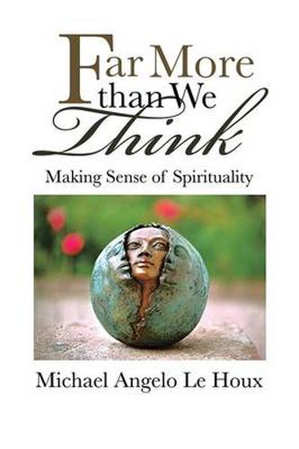 Cover image for Far More Than We Think: Making Sense of Spirituality