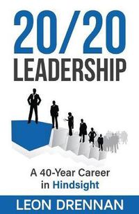 Cover image for 20/20 Leadership: A 40-Year Career in Hindsight