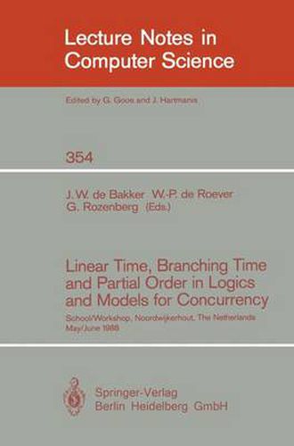 Linear Time, Branching Time and Partial Order in Logics and Models for Concurrency: School/Workshop, Noordwijkerhout, The Netherlands, May 30 - June 3, 1988