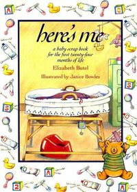 Cover image for HERE'S ME: A Baby Scrapbook for the First Twenty-Four Months of Life