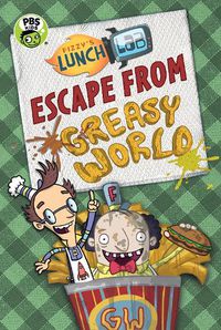 Cover image for Fizzy's Lunch Lab: Escape from Greasy World