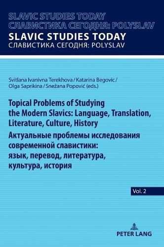 Cover image for Topical Problems of Studying the Modern Slavics: Language, Translation, Literature, Culture, History / ?????????? ???????? ???????????? ??????????? ??????????: ????, ???????, ??????????, ????????, ???????