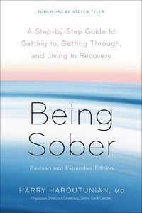 Cover image for Being Sober: A Step-by-Step Guide to Getting to, Getting Through, and Living in Recovery, Revised and Expanded