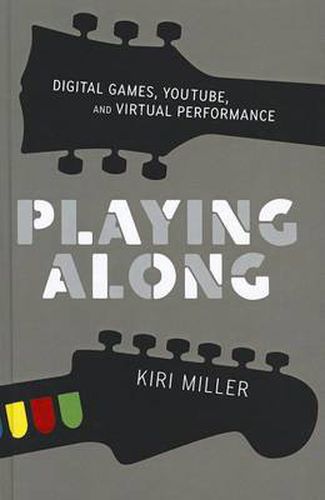 Cover image for Playing Along: Digital Games, YouTube, and Virtual Performance