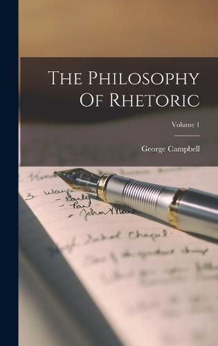 The Philosophy Of Rhetoric; Volume 1