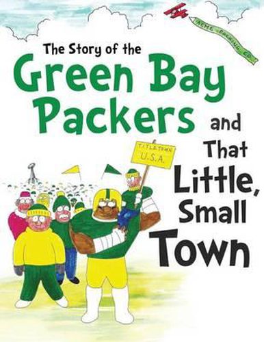 Cover image for The Story of the Green Bay Packers And That Little, Small Town