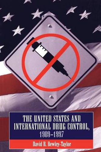 Cover image for The Us and International Drug Control 1909-1997
