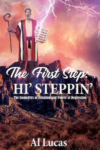 Cover image for The First Step: Hi' Steppin': The Isometrics of Isolation and Power of Depression