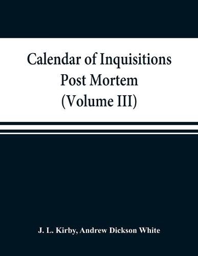 Calendar of inquisitions post mortem and other analogous documents preserved in the Public Record Office (Volume III) Edward I.