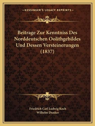 Beitrage Zur Kenntniss Des Norddeutschen Oolithgebildes Und Dessen Versteinerungen (1837)