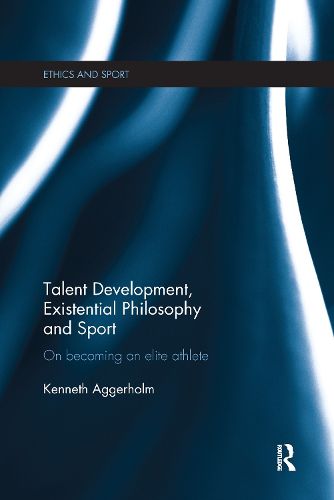 Cover image for Talent Development, Existential Philosophy and Sport: On becoming an elite athlete