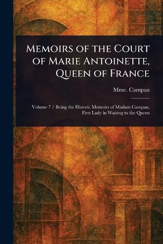 Cover image for Memoirs of the Court of Marie Antoinette, Queen of France