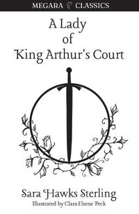 Cover image for A Lady of King Arthur's Court: Being a Romance of the Holy Grail