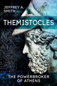 Cover image for Themistocles: The Powerbroker of Athens