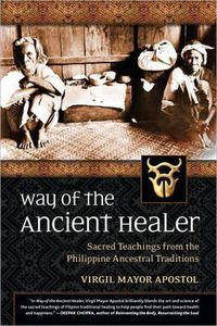 Cover image for Way of the Ancient Healer: Sacred Teachings from the Philippine Ancestral Traditions