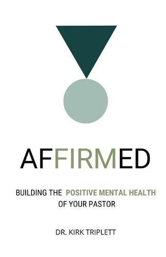 Cover image for Affirmed: Building the Positive Mental Health of Your Pastor