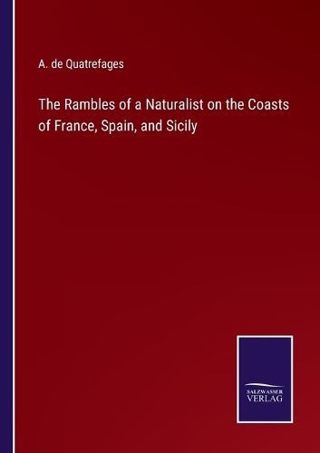 Cover image for The Rambles of a Naturalist on the Coasts of France, Spain, and Sicily