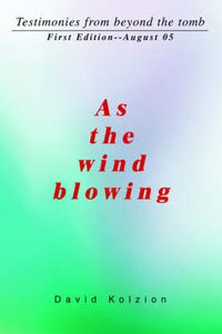 Cover image for As The Wind Blowing: Testimonies from Beyond the Tomb