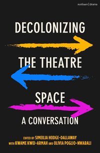 Cover image for Decolonizing the Theatre Space
