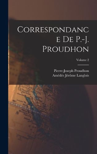 Cover image for Correspondance De P.-J. Proudhon; Volume 2