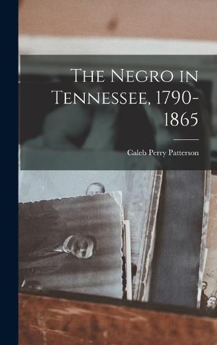 The Negro in Tennessee, 1790-1865