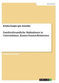 Cover image for Familienfreundliche Massnahmen in Unternehmen. Kosten-Nutzen-Relationen