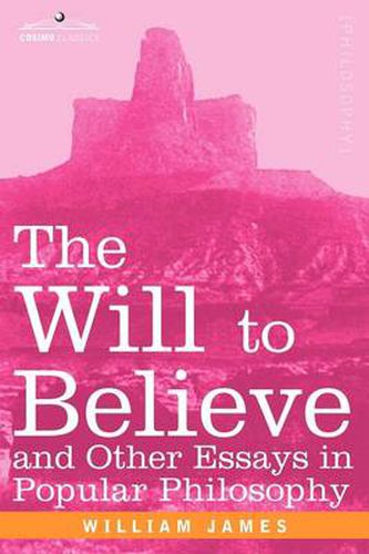 Cover image for The Will to Believe and Other Essays in Popular Philosophy