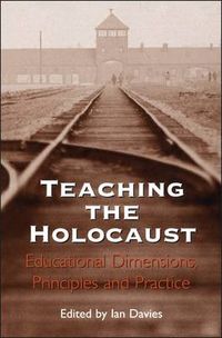Cover image for Teaching the Holocaust: Educational Dimensions, Principles and Practice