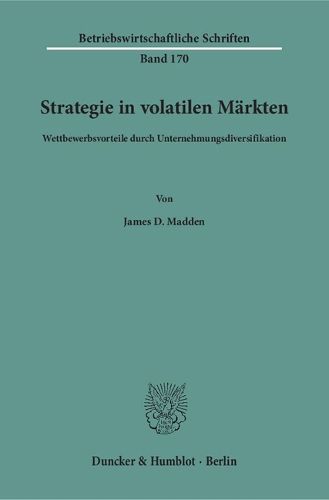 Cover image for Strategie in Volatilen Markten: Wettbewerbsvorteile Durch Unternehmungsdiversifikation