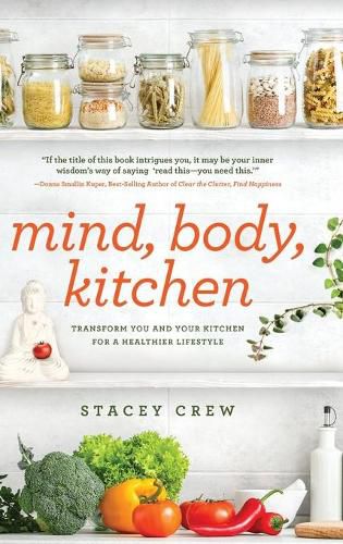 Cover image for Mind, Body, Kitchen: Transform You & Your Kitchen for a Healthier Lifestyle