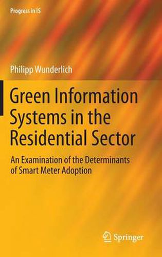 Cover image for Green Information Systems in the Residential Sector: An Examination of the Determinants of Smart Meter Adoption