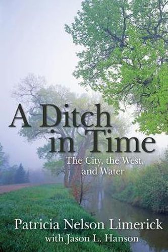 Cover image for A Ditch in Time: The City, the West and Water