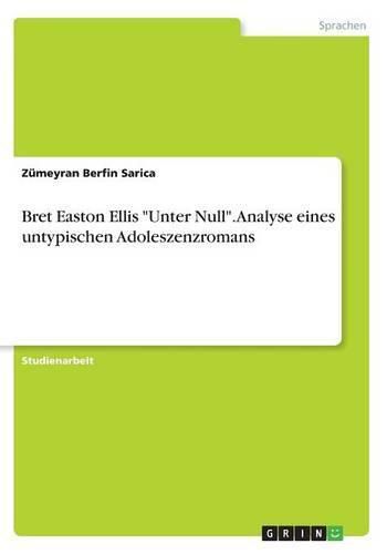 Cover image for Bret Easton Ellis Unter Null. Analyse eines untypischen Adoleszenzromans