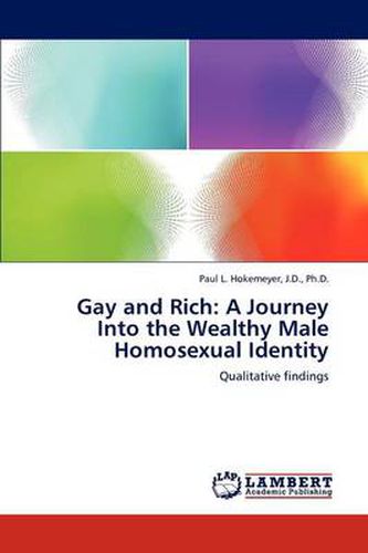 Gay and Rich: A Journey Into the Wealthy Male Homosexual Identity