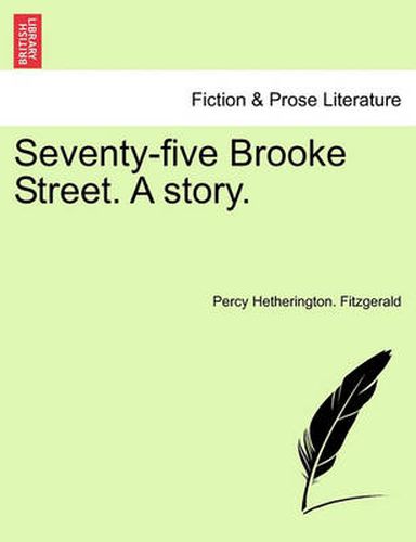 Cover image for Seventy-Five Brooke Street. a Story.