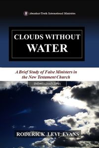 Cover image for Clouds Without Water: A Brief Study of False Ministers in the New Testament Church