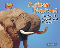 Cover image for African Elephant: The World's Biggest Land Mammal