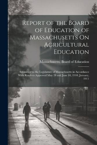 Cover image for Report of the Board of Education of Massachusetts On Agricultural Education