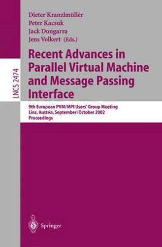 Recent Advances in Parallel Virtual Machine and Message Passing Interface: 9th European PVM/MPI User's Group Meeting Linz, Austria, September 29 - October 2, 2002, Proceedings