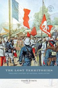 Cover image for The Lost Territories: Thailand's History of National Humiliation