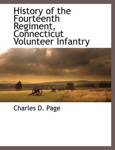 Cover image for History of the Fourteenth Regiment, Connecticut Volunteer Infantry