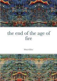 Cover image for The End of the Age of Fire