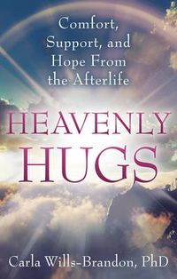 Cover image for Heavenly Hugs: Comfort, Support, and Hope from the Afterlife