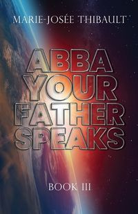 Cover image for Abba, Your Father, Speaks - Book III